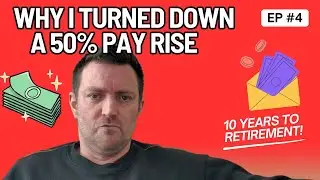 Early Retirement Planning | Why I Turned Down The Chance Of A 50% Pay Rise
