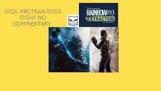 Vigil protean boss fight on my alt Rainbow six extraction account and no  commentary