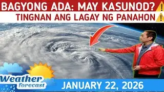 BAGYONG ADA  MAY KASUNOD ?⚠️TINGNAN DITO⚠️ WEATHER UPDATE JANUARY 22, 2026