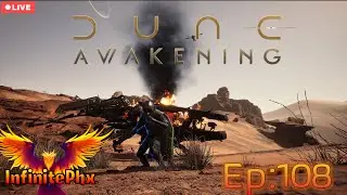 Dune Awakening - Infinite Dune - Ep 108