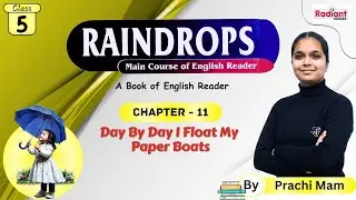 Day By Day I Float My Paper Boats | English | Chapter - 11 | Class - 5 | By Prachi Mam Radiant Books