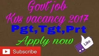 Kvs vacancy 2017 - 2018  PGT,TGT,PRT