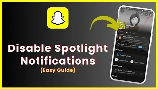 How To Disable Spotlight Notifications on Snapchat
