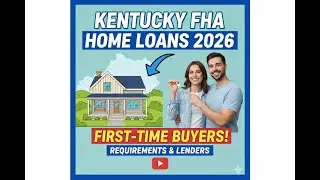 Kentucky FHA Mortgage Loans 2026 | FHA Lender Requirements for First-Time Homebuyers