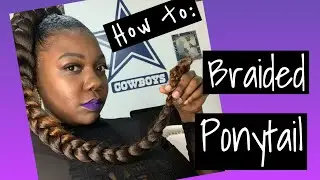 Jumbo Braid Ponytail using braiding hair