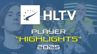 HLTV Player Highlights 2025!🔥🏆