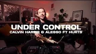 Under Control  Sax Cover | Calvin Harris, Alesso, Hurts