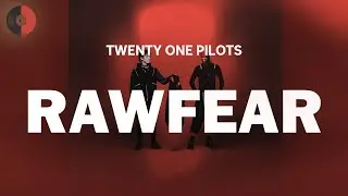 Twenty One Pilots - RawFear | Top Songs | Lyrics