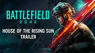 Battlefield 2042 - House of The Rising Sun Trailer