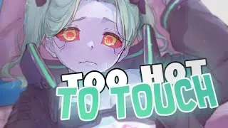 Nightcore - Too Hot To Touch