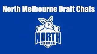 Aussie footy chats episode 46 (North Melbourne Draft chats)