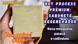 🎯 Sabonete Regenerador no Hot Process 🌿 Rosa Mosqueta, Patauá & Calêndula | Ritual de Autocuidado