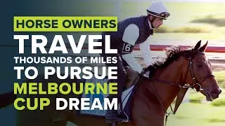 OWNING A RACEHORSE | RAYMOND TUSK's MELBOURNE CUP JOURNEY