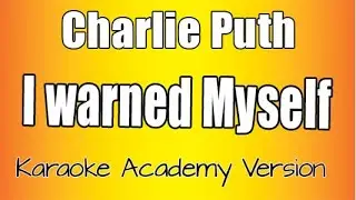 Charlie Puth  -  I Warned Myself (Karaoke Version)