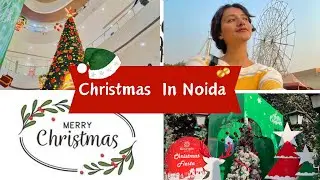 Christmas in Noida | Malls of Noida | DLF Mall | GIP mall | Maya Sharma
