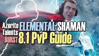 ⚡ 8.1 Руководство по PvP для Шамана стихий: ТАЛАНТЫ, АЗЕРИТ, ВЗРЫВ [BFA]