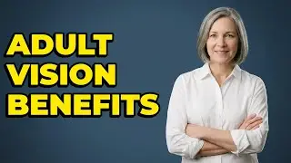 How Do Adult Medicaid Vision Benefits Work?