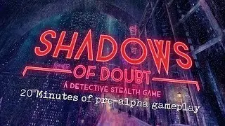 Shadows of Doubt: August 2019 Pre-Alpha Gameplay