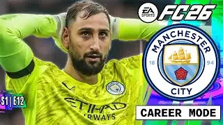FC26 | NOT EVEN DONNARUMMA CAN SAVE US FROM THIS GIANT LOSS! | S1 E12 | MAN CITY CAREER MODE