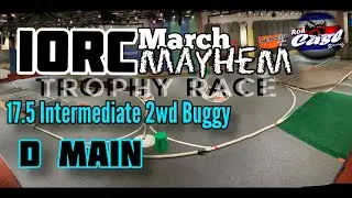 17.5 Intermediate 2wd Buggy  D-Main IORC March Mayhem Trophy Race