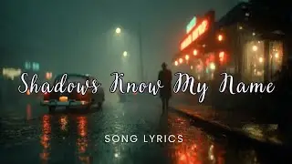 Shadows Know My Name | Dark Cinematic Ballad (Official Lyric Video)