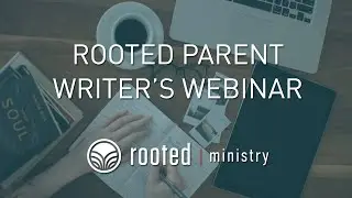 Rooted Parent Writer's Webinar (November 2021) | Coaching for writers