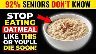 Eating Oatmeal After 60? THESE 5 Dangerous MISTAKES | Senior Health Tips