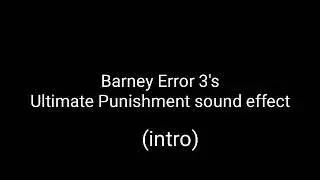 Ultimate Punishment Sound effect for my Barney Error 3 Punishment Edition