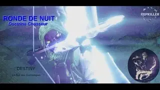 Le Roi des Corrompus, RONDE DE NUIT - Doctrine Chasseur. Cin&eacute;matiques + Gameplay. Destiny