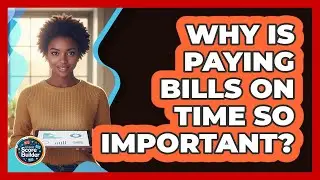 Why Is Paying Bills On Time So Important?