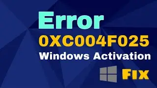 How to fix 0xc004F025 Windows 10 Activation Error
