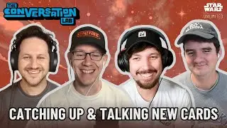 🎙️ Episode 58: Catching Up & Talking New Cards | The Conversation Lab - Star Wars: Unlimited Podcast