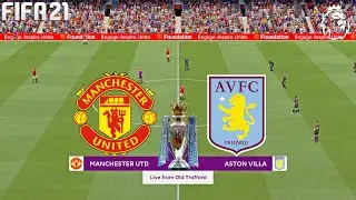 FIFA 21 | Manchester United vs Aston Villa - 2021/22 English Premier League - Full Gameplay