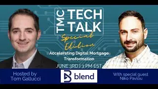 Special Edition TMC Tech Talk with Blend - Accelerating Digital Mortgage Transformation