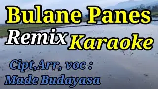 BULANE PANES,MADE BUDAYASA KARAOKE REMIX DJ ANGKLUNG