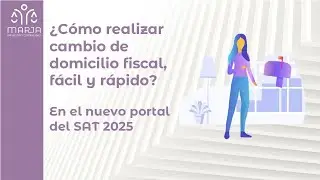 ¿Cómo realizar el cambio de domicilio fiscal de personas físicas? En el nuevo portal del SAT 2025.
