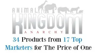 Animal Kingdom Anarchy Review Demo Bonus - 34 Products from 17 Top Marketers for The Price of One