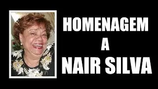 HOMENAGEM A NAIR SILVA