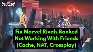 How To Fix Marvel Rivals Ranked Not Working With Friends (Cache, NAT, Crossplay)