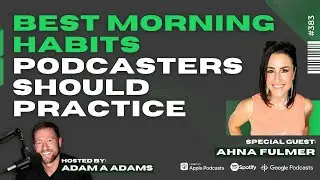 Best Morning Habits Podcasters Should Practice - Ahna Fulmer (3/3)