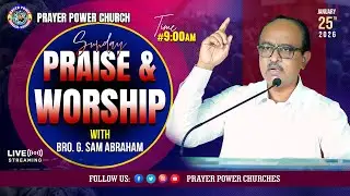 Sunday Service || Bro. G. Sam Abraham || Prayer Power Church-Ramnagar || 25-Jan 2026