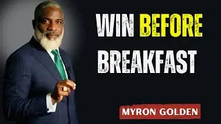 Win Your Day Before Breakfast &mdash; The God-Ordained Discipline That Brings Success | Myron Golden
