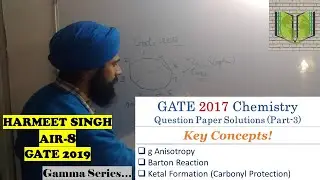 GATE 2017 CHEMISTRY QUESTION PAPER SOLUTIONS (PART-3) | g ANISOTROPY | BARTON REACTION | KETAL