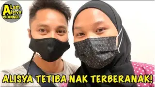 SITUASI SEBENAR ALISYA NAK BERSALIN! Vlog