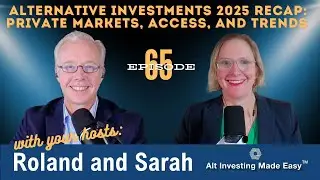 E65: Alternative Investments 2025 - Recap Private Markets, Access, and Trends