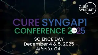 CURE SYNGAP1 Conference 2025: Science Day Session 6: Fireside Chat