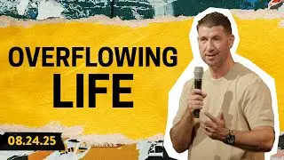Overflowing Life | Ryan Howard | 8.24.25