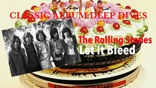 Classic Album Deep Dives #19: The Rolling Stones &ldquo;Let It Bleed&rdquo;