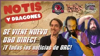 HOY Dungeons & Dragons: D&D Direct! Y charlamos de ORC! 🐲 Notis & Dragones