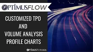 Optimus Flow - Customized TPO and Volume Analysis Profile Charts